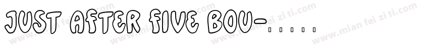Just After Five Bou字体转换